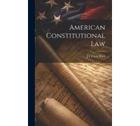 J I Clark Hare American Constitutional Law (Tascabile)