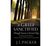 J. I. Packer A Grief Sanctified (Tascabile)