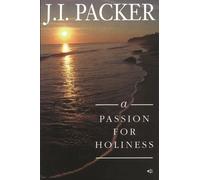 J I Packer A Passion for Holiness (Tascabile)