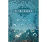 J. I. Packer Affirming the Apostles' Creed (Tascabile)