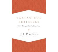 J. I. Packer Taking God Seriously (Tascabile)