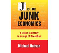 Michael Hudson J is for Junk Economics (Tascabile)