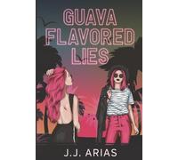 J J Arias Guava Flavored Lies (Tascabile)