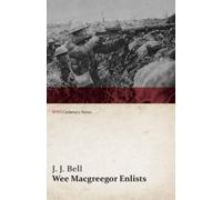 J J Bell Wee Macgreegor Enlists (WWI Centenary Series) (Tascabile) Wwi Centenary