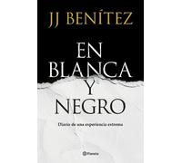 J J Benítez En Blanca Y Negro: Diario de Una Experiencia Extrema / I (Tascabile)