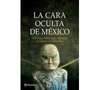 La cara oculta de México / The Hidden Face of Mexico: Un hallazgo que debería cambiar la historia