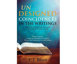 J J Blunt Undesigned Coincidences in the Writings Both of the Old an (Tascabile)