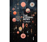 J J Brown The Eternal News (Copertina rigida)