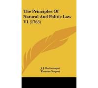 J J Burlamaqui The Principles Of Natural And Politic Law V1 ( (Copertina rigida)