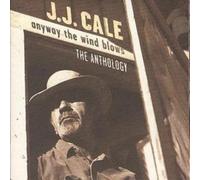 Anyway The Wind Blows - The Anthology [2 CD Set] by J. J. Cale