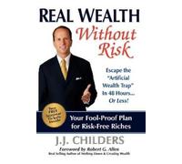 J J Childers Real Wealth Without Risk (Tascabile)