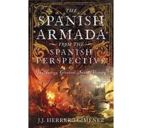J J Herrero Gimé The Spanish Armada From the Spanish Perspect (Copertina rigida)