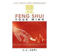 J J Lupi Feng Shui Your Mind (Tascabile)