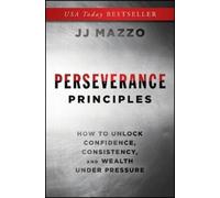 J. J. Mazzo Perseverance Principles: How to Unlock Confidence (Copertina rigida)