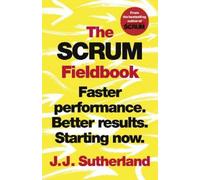 J.J. Sutherland The Scrum Fieldbook (Tascabile)