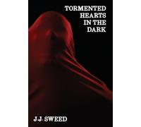 J J Sweed Tormented Hearts in the Dark (Tascabile)