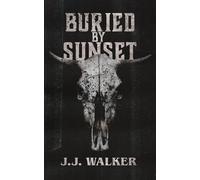 J J Walker Buried By Sunset (Tascabile)