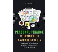 J J Wallace Personal Finance for Beginners to Master Money Skills (Tascabile)