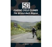 J J Wheeler 50 Classic Cycle Climbs: The Bristol-Bath Region (Tascabile)