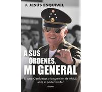J. Jesús Esquive A sus órdenes, mi general / On Your Command, Genera (Tascabile)