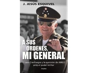 J. Jesús Esquive A sus órdenes, mi general / On Your Command, Genera (Tascabile)