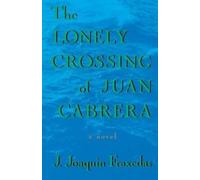 J Joaquin Fraxedas The Lonely Crossing of Juan Cabrera (Tascabile)