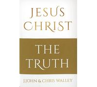 J. John Chris Walley Jesus Christ - The Truth (Copertina rigida)
