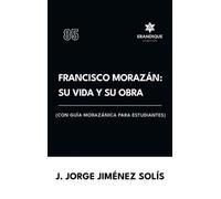 J Jorge Jiménez Solís Francisco Morazán (Copertina rigida)