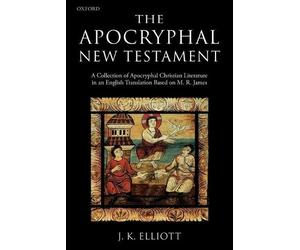 J. K. Elliott The Apocryphal New Testament (Tascabile)