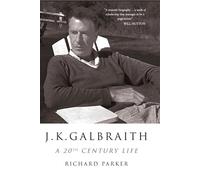 J K Galbraith: A 20th Century Life