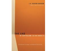 J.K. Gibson-Graham The End of Capitalism (As We Knew It) (Tascabile)