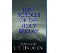 J K Haugen Lost Scrolls of the Holy Beclay (Tascabile)