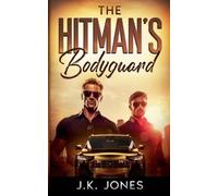 J K Jones The Hitman's Bodyguard (Tascabile) Bulletproof Desires
