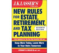J.K. Lasser's New Rules for Estate, Retirement, and Tax Planning
