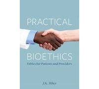 J.K. Miles Practical Bioethics (Tascabile)