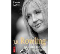 J. K. Rowling. Nel suo mondo di parole
