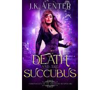 J.K. Venter Death and the Succubus (Chronicles of an Amateur Reaper) (Tascabile)