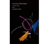 J. Kameron Carter The Anarchy of Black Religion (Tascabile)