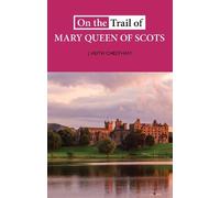 J. Keith Cheetham On The Trail of Mary Queen of Scots (Tascabile)