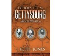 J Keith Jones Echoes from Gettysburg (Copertina rigida)