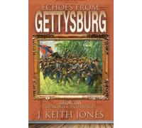 J Keith Jones Echoes from Gettysburg (Tascabile)