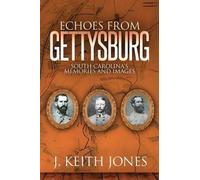 J Keith Jones Echoes from Gettysburg (Tascabile)