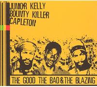 J.Kelly,Bounty Killer,Capleton - The Good,the Bad & the Blazing