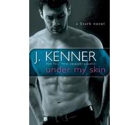 J. Kenner Under My Skin (Tascabile) Stark International