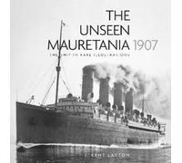 J. Kent Layton The Unseen Mauretania 1907 (Tascabile)