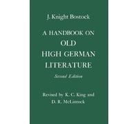 J. Knight Bostock A Handbook on Old High German Literature (Copertina rigida)