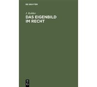J Kohler Das Eigenbild im Recht (Copertina rigida)