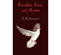 J. Krishnamurti Freedom, Love and Action (Tascabile)