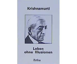 J. Krishnamurti Leben ohne Illusionen: Reden in Saanen 1980