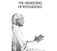 J. Krishnamurti The Awakening of Intelligence (Tascabile)